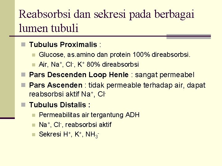 Reabsorbsi dan sekresi pada berbagai lumen tubuli n Tubulus Proximalis : n Glucose, as.