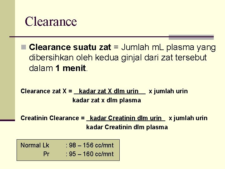 Clearance n Clearance suatu zat = Jumlah m. L plasma yang dibersihkan oleh kedua