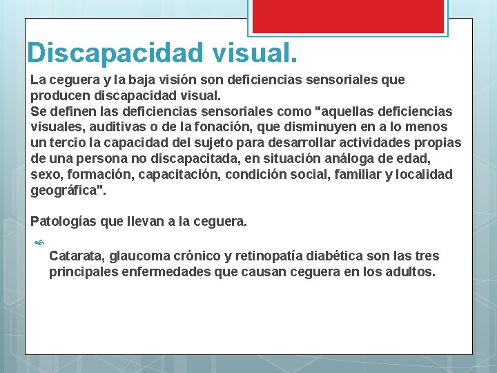 Discapacidad visual. La ceguera y la baja visión son deficiencias sensoriales que producen discapacidad