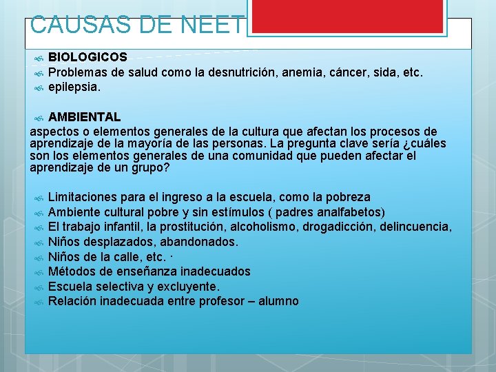 CAUSAS DE NEET BIOLOGICOS Problemas de salud como la desnutrición, anemia, cáncer, sida, etc.