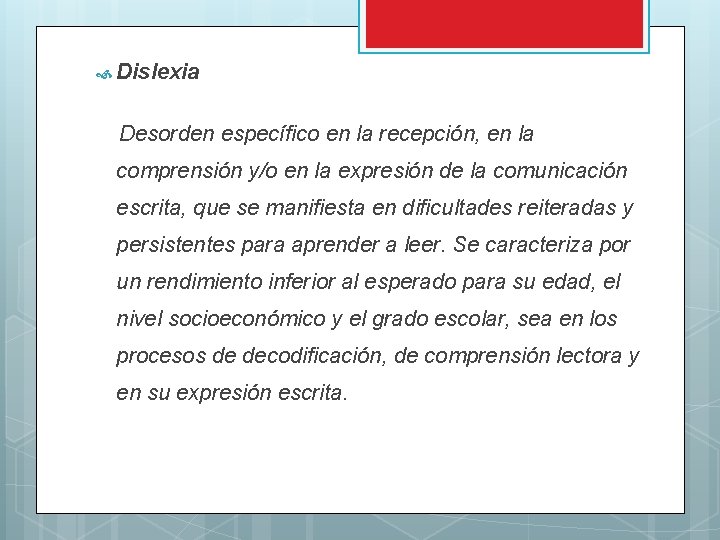  Dislexia Desorden específico en la recepción, en la comprensión y/o en la expresión