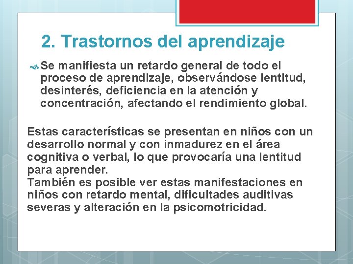 2. Trastornos del aprendizaje Se manifiesta un retardo general de todo el proceso de