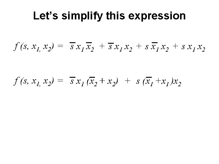 Let’s simplify this expression f (s, x 1, x 2) = s x 1