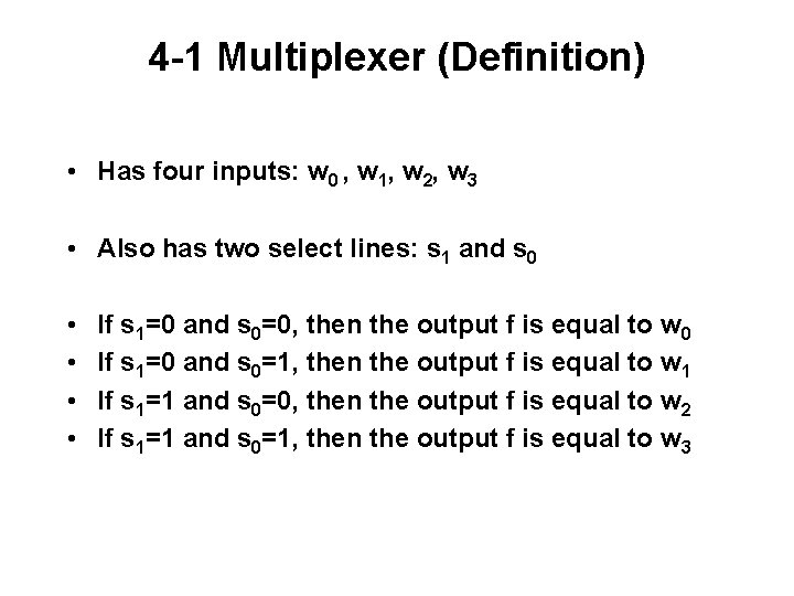 4 -1 Multiplexer (Definition) • Has four inputs: w 0 , w 1, w