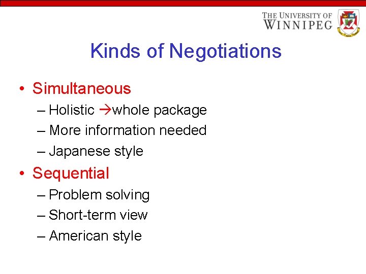 Kinds of Negotiations • Simultaneous – Holistic whole package – More information needed –