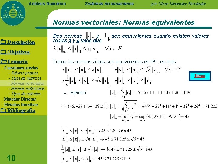 Análisis Numérico Sistemas de ecuaciones por César Menéndez Fernández Normas vectoriales: Normas equivalentes Descripción Análisis Numérico Sistemas de ecuaciones por César Menéndez Fernández Normas vectoriales: Normas equivalentes Descripción