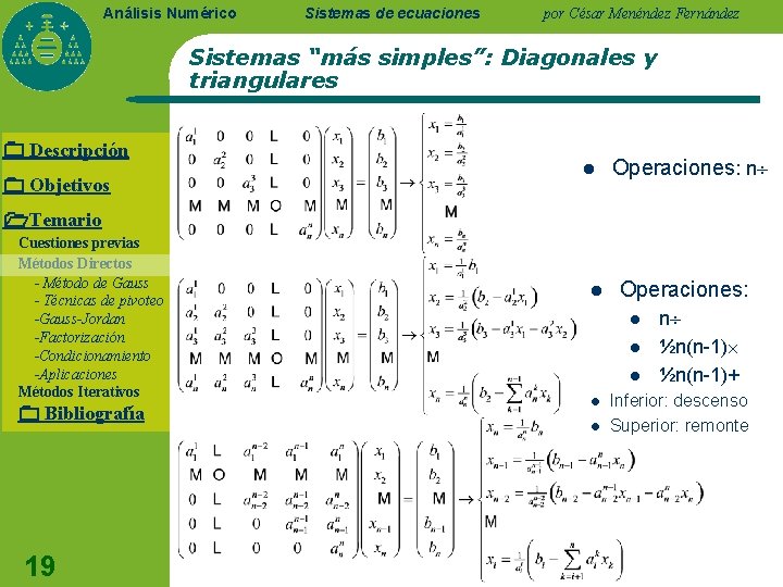 Análisis Numérico Sistemas de ecuaciones por César Menéndez Fernández Sistemas “más simples”: Diagonales y
