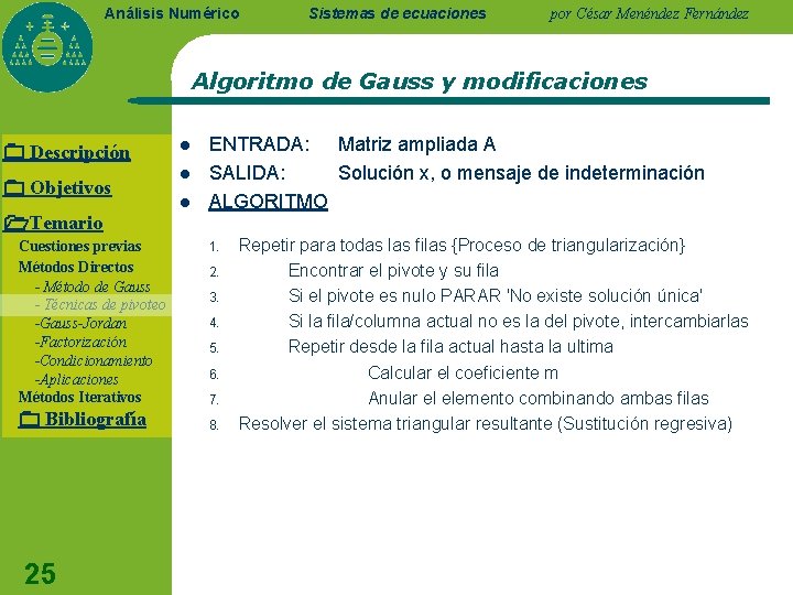 Análisis Numérico Sistemas de ecuaciones por César Menéndez Fernández Algoritmo de Gauss y modificaciones Análisis Numérico Sistemas de ecuaciones por César Menéndez Fernández Algoritmo de Gauss y modificaciones