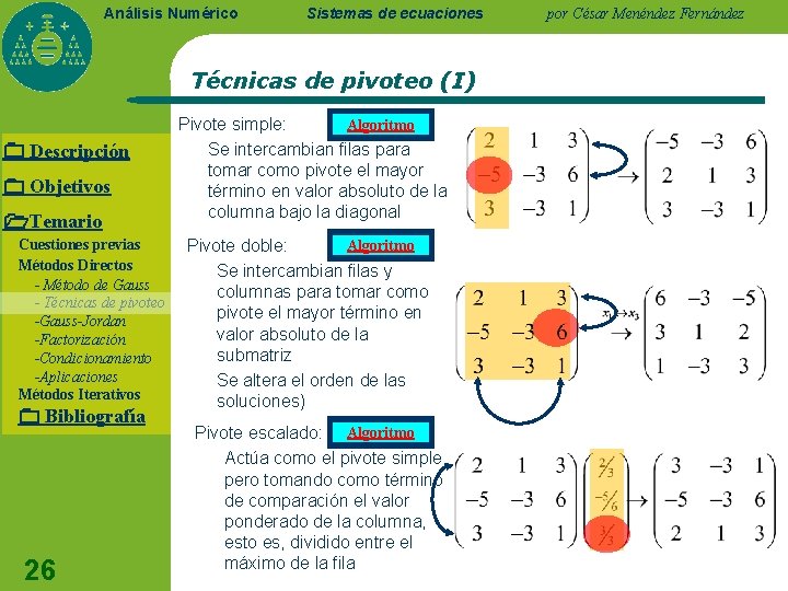 Análisis Numérico Sistemas de ecuaciones Técnicas de pivoteo (I) Descripción Objetivos Temario Cuestiones previas