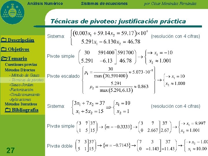 Análisis Numérico Sistemas de ecuaciones por César Menéndez Fernández Técnicas de pivoteo: justificación práctica