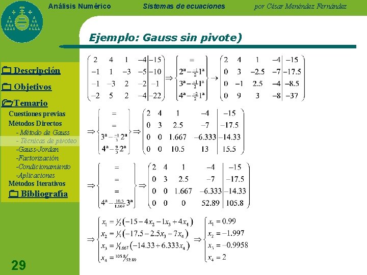 Análisis Numérico Sistemas de ecuaciones Ejemplo: Gauss sin pivote) Descripción Objetivos Temario Cuestiones previas