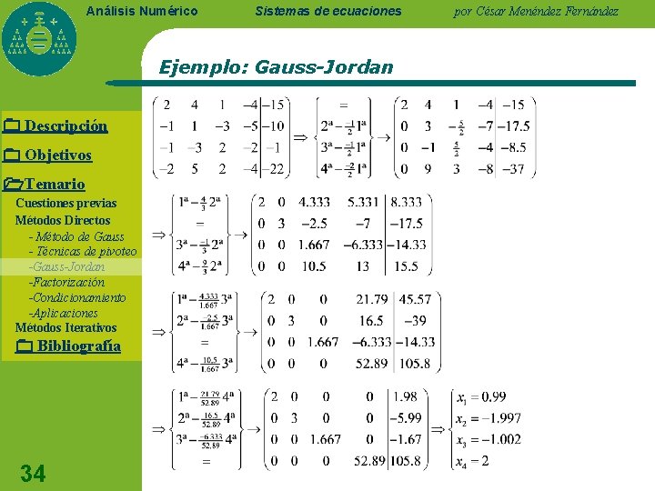 Análisis Numérico Sistemas de ecuaciones Ejemplo: Gauss-Jordan Descripción Objetivos Temario Cuestiones previas Métodos Directos