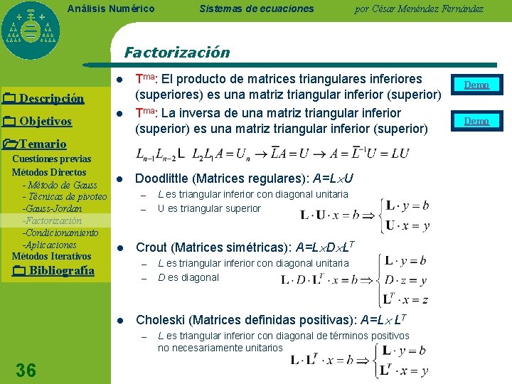 Análisis Numérico Sistemas de ecuaciones por César Menéndez Fernández Factorización l Descripción Objetivos l Análisis Numérico Sistemas de ecuaciones por César Menéndez Fernández Factorización l Descripción Objetivos l