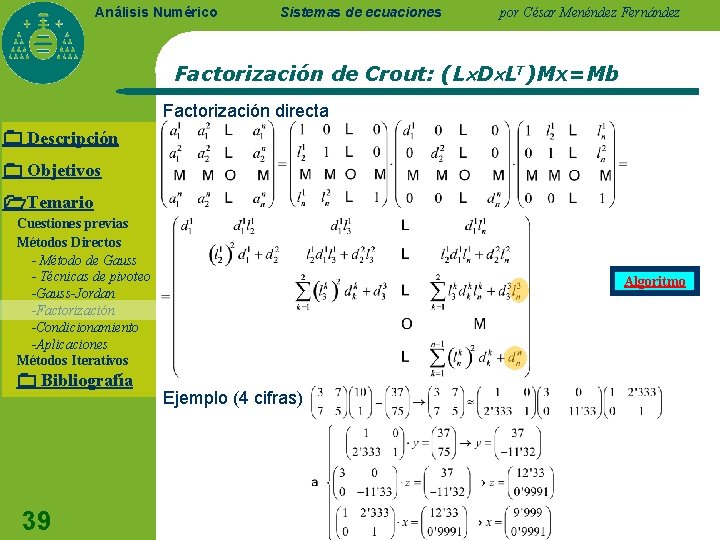 Análisis Numérico Sistemas de ecuaciones por César Menéndez Fernández Factorización de Crout: (L D