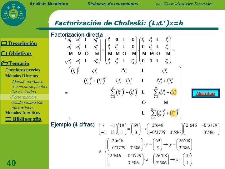 Análisis Numérico Sistemas de ecuaciones por César Menéndez Fernández Factorización de Choleski: (L LT)x=b