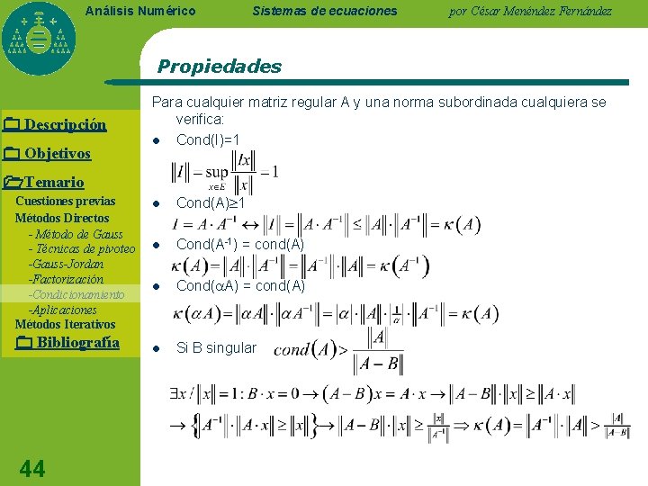 Análisis Numérico Sistemas de ecuaciones por César Menéndez Fernández Propiedades Descripción Objetivos Para cualquier