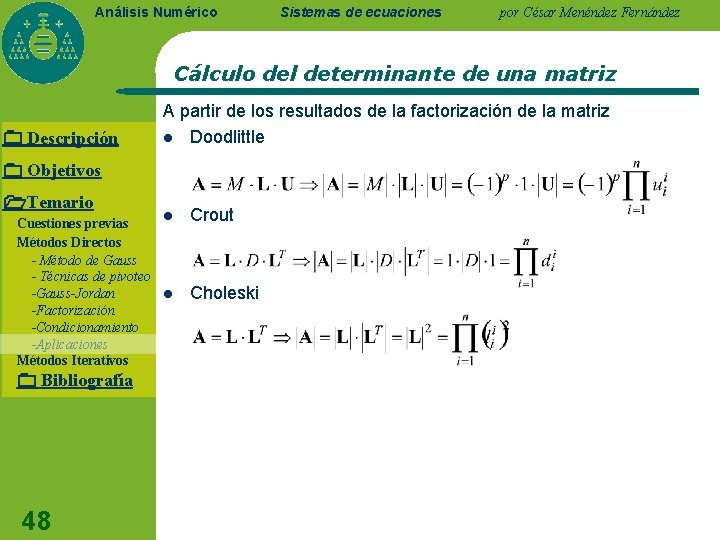 Análisis Numérico Sistemas de ecuaciones por César Menéndez Fernández Cálculo del determinante de una Análisis Numérico Sistemas de ecuaciones por César Menéndez Fernández Cálculo del determinante de una