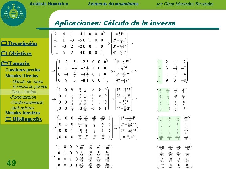 Análisis Numérico Sistemas de ecuaciones por César Menéndez Fernández Aplicaciones: Cálculo de la inversa