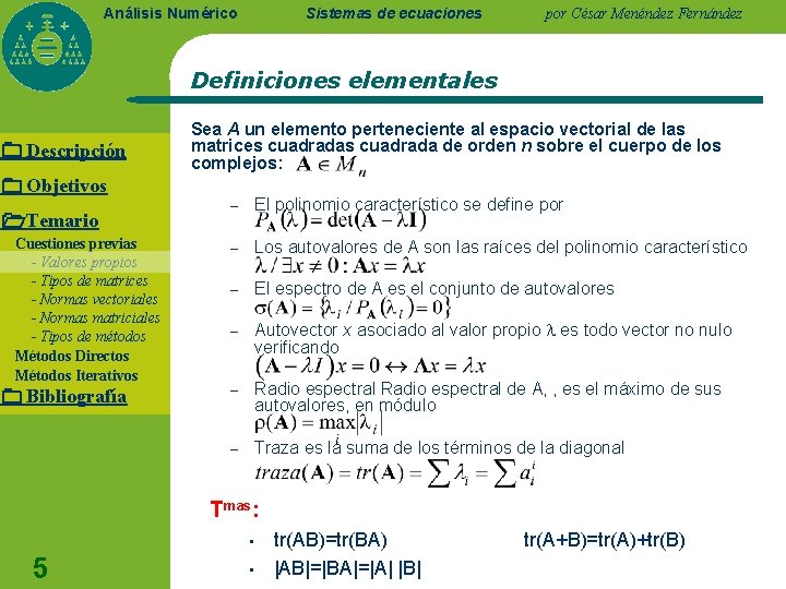 Sistemas de ecuaciones Análisis Numérico por César Menéndez Fernández Definiciones elementales Descripción Sea A Sistemas de ecuaciones Análisis Numérico por César Menéndez Fernández Definiciones elementales Descripción Sea A