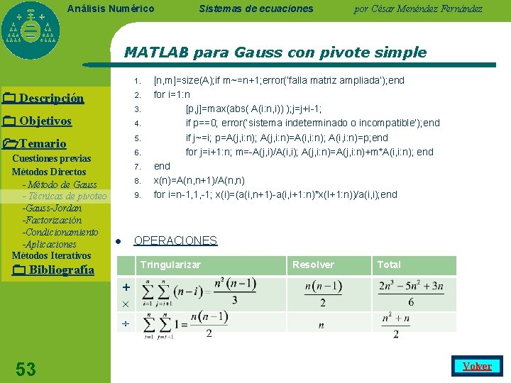 Análisis Numérico Sistemas de ecuaciones por César Menéndez Fernández MATLAB para Gauss con pivote Análisis Numérico Sistemas de ecuaciones por César Menéndez Fernández MATLAB para Gauss con pivote