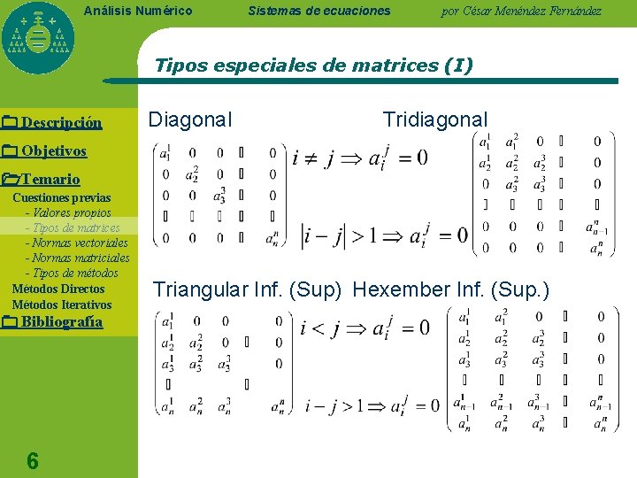 Análisis Numérico Sistemas de ecuaciones por César Menéndez Fernández Tipos especiales de matrices (I)