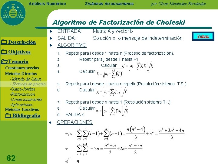 Análisis Numérico Sistemas de ecuaciones por César Menéndez Fernández Algoritmo de Factorización de Choleski Análisis Numérico Sistemas de ecuaciones por César Menéndez Fernández Algoritmo de Factorización de Choleski