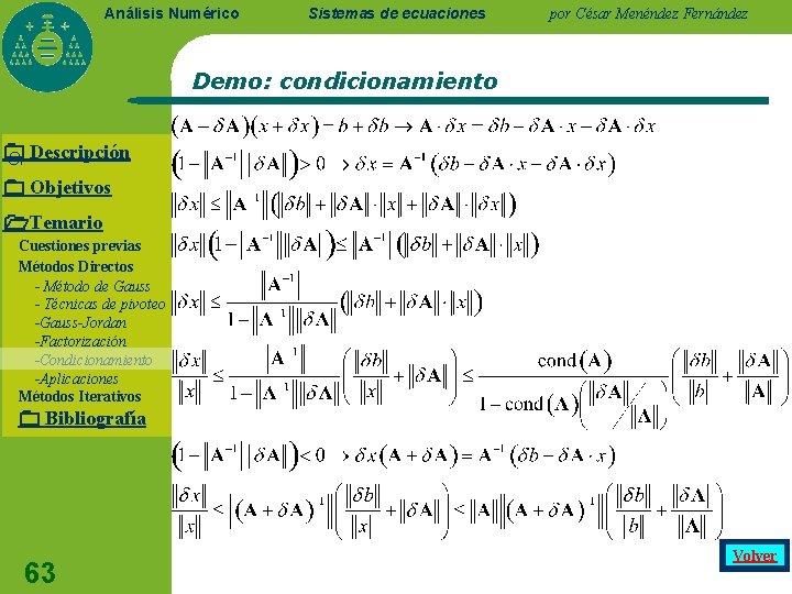 Análisis Numérico Sistemas de ecuaciones por César Menéndez Fernández Demo: condicionamiento Si Descripción Objetivos Análisis Numérico Sistemas de ecuaciones por César Menéndez Fernández Demo: condicionamiento Si Descripción Objetivos