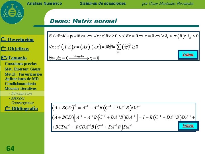 Análisis Numérico Sistemas de ecuaciones por César Menéndez Fernández Demo: Matriz normal Descripción Objetivos