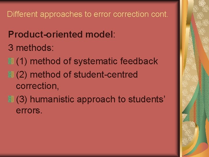 Different approaches to error correction cont. Product-oriented model: 3 methods: (1) method of systematic