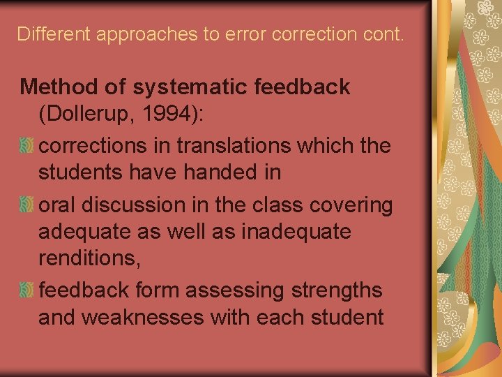 Different approaches to error correction cont. Method of systematic feedback (Dollerup, 1994): corrections in