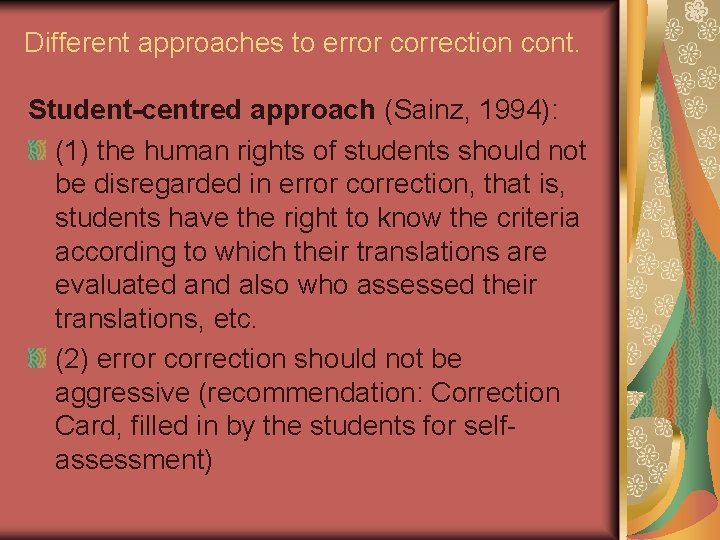 Different approaches to error correction cont. Student-centred approach (Sainz, 1994): (1) the human rights