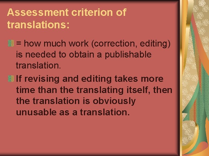 Assessment criterion of translations: = how much work (correction, editing) is needed to obtain