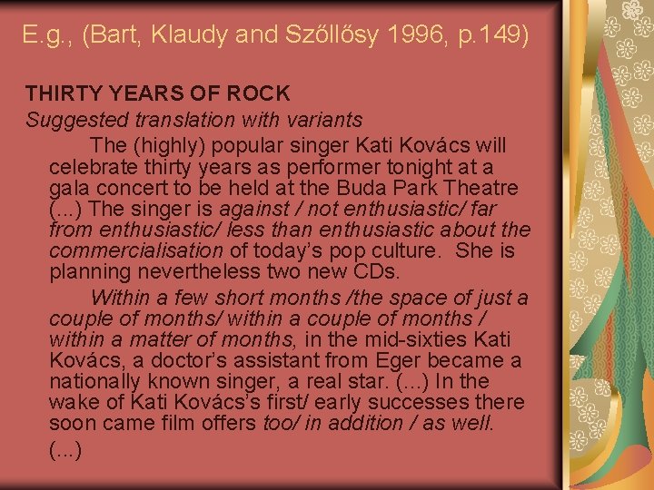 E. g. , (Bart, Klaudy and Szőllősy 1996, p. 149) THIRTY YEARS OF ROCK