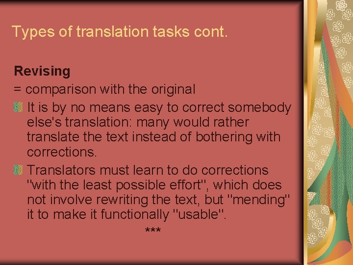 Types of translation tasks cont. Revising = comparison with the original It is by