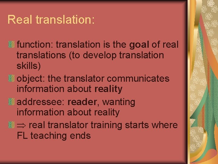 Real translation: function: translation is the goal of real translations (to develop translation skills)