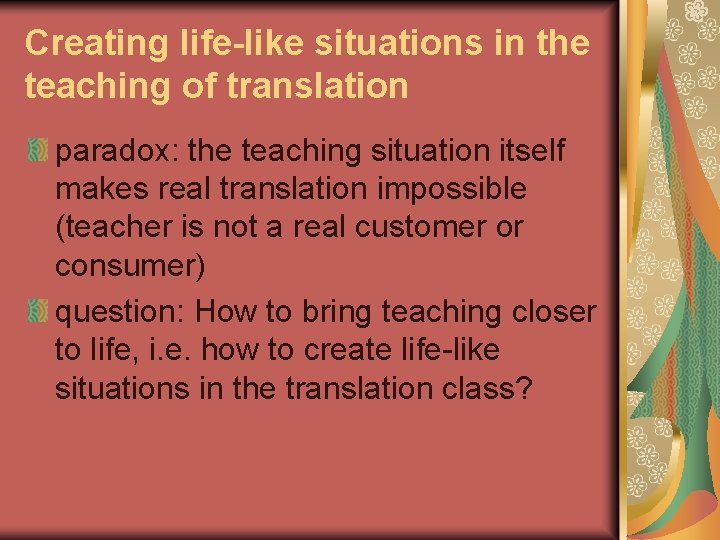Creating life-like situations in the teaching of translation paradox: the teaching situation itself makes