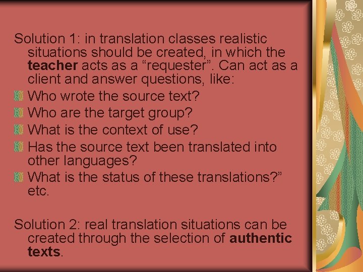 Solution 1: in translation classes realistic situations should be created, in which the teacher