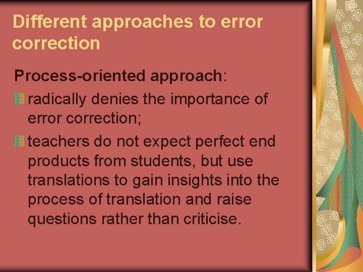 Different approaches to error correction Process-oriented approach: radically denies the importance of error correction;