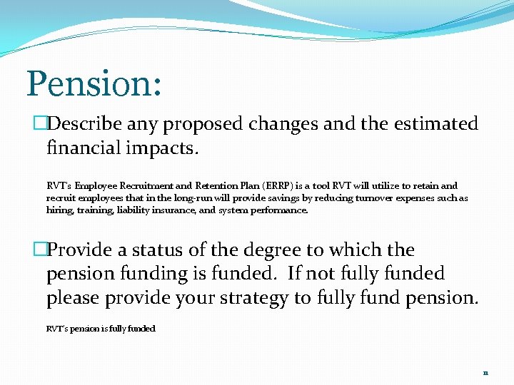 Pension: �Describe any proposed changes and the estimated financial impacts. RVT’s Employee Recruitment and