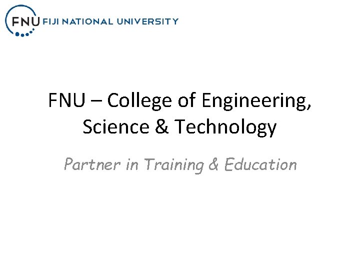 FNU – College of Engineering, Science & Technology Partner in Training & Education 