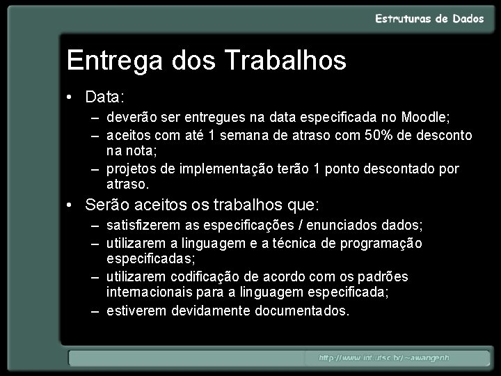 Entrega dos Trabalhos • Data: – deverão ser entregues na data especificada no Moodle;