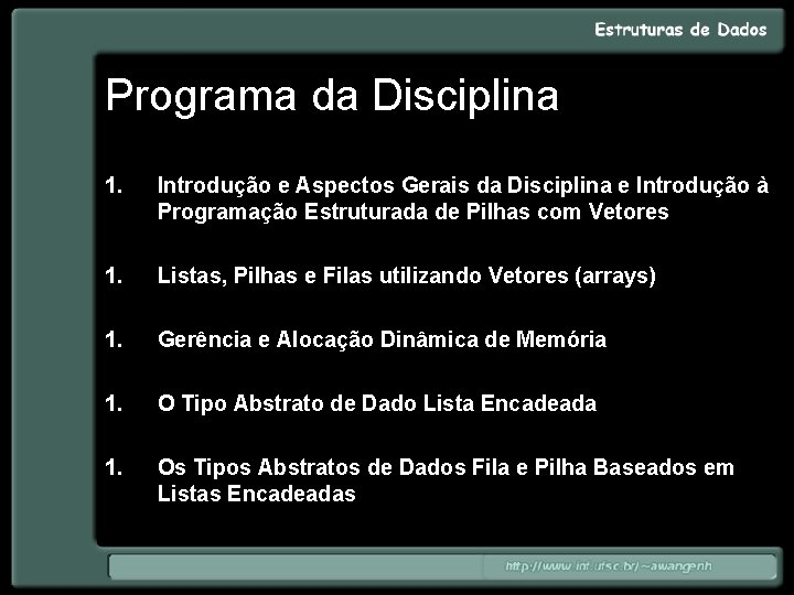 Programa da Disciplina 1. Introdução e Aspectos Gerais da Disciplina e Introdução à Programação