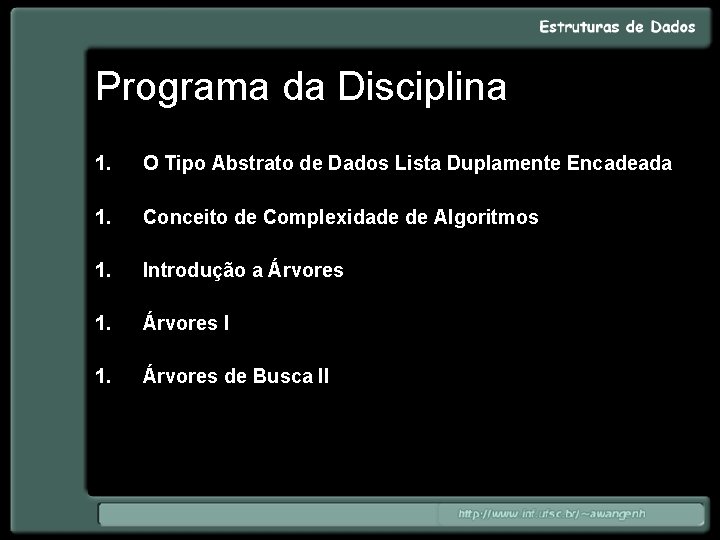 Programa da Disciplina 1. O Tipo Abstrato de Dados Lista Duplamente Encadeada 1. Conceito