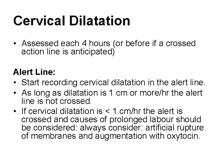 Cervical Dilatation • Assessed each 4 hours (or before if a crossed action line