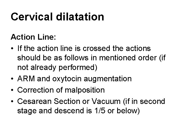 Cervical dilatation Action Line: • If the action line is crossed the actions should