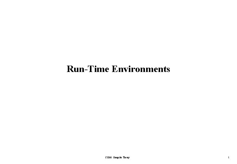 Run-Time Environments CS 308 Compiler Theory 1 