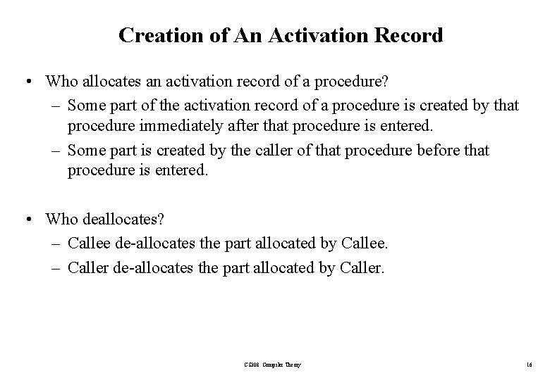 Creation of An Activation Record • Who allocates an activation record of a procedure?