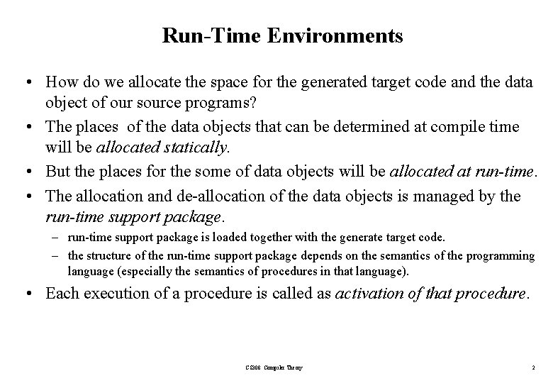 Run-Time Environments • How do we allocate the space for the generated target code