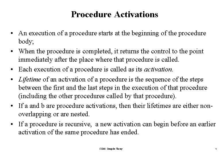 Procedure Activations • An execution of a procedure starts at the beginning of the