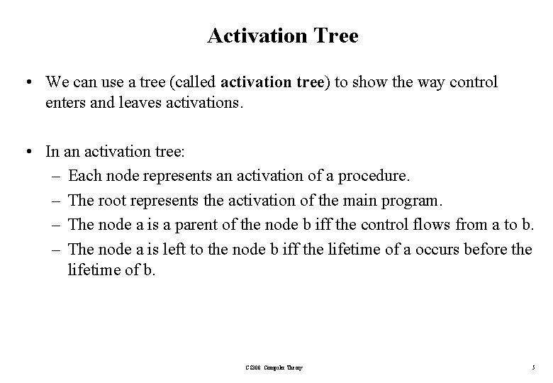 Activation Tree • We can use a tree (called activation tree) to show the